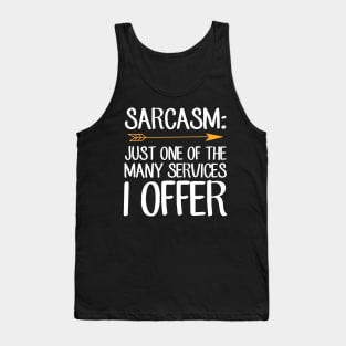 Sarcasm just one of the many services I offer Tank Top